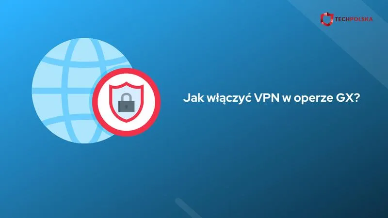 Konfiguracja VPN w przeglądarkach